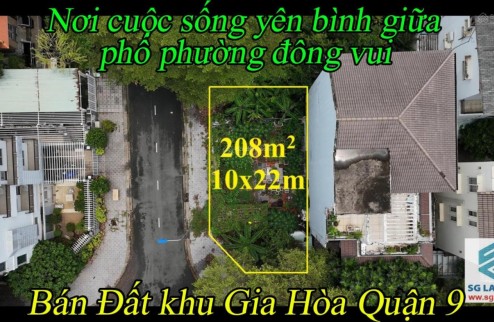 Bán đất khu Gia Hòa Quận 9 208m2 (10x22)m nơi cuộc sống yên bình giữa phố phường đông vui